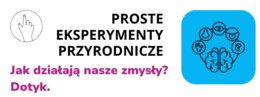 Jak działają nasze zmysły? Dotyk._EKSPERYMENTY PRZYRODNICZE - KLASA 4 SP