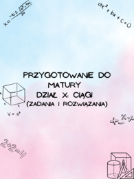 Przygotowanie do matury z matematyki - dział X: Ciągi Z ROZWIĄZANIAMI