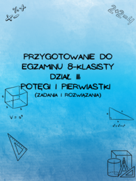 Przygotowanie do egzaminu 8-klasisty z matematyki - Dział III: Potęgi i pierwiastki (z rozwiązaniami)