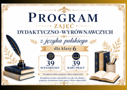 🎓 PROGRAM ZAJĘĆ DYDAKTYCZNO-WYRÓWNAWCZYCH Z JĘZYKA POLSKIEGO dla klasy VI + 39 scenariuszy + 39 kart pracy + klucz odpowiedzi