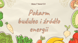 "Pokarm - budulec i źródło energii" ciekawa lekcja biologii, klasa 7