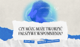 "Czy mózg może tworzyć fałszywe wspomnienia?" ciekawa lekcja Edukacji Zdrowotnej