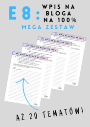 E8: MEGA zestaw - Wpis na bloga na 100% - aż 20 tematów + bank przydatnych zwrotów i wyrażeń - pisanie wpisu na bloga - writing - egzamin ósmoklasisty - szablony - do wydrukowania