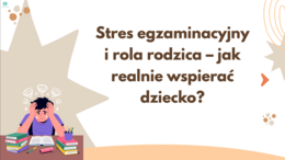 Prezentacja dla rodziców „Stres egzaminacyjny"