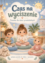 Czas na wyciszenie- piosenka dla dzieci przedszkolnych