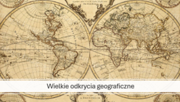 KLASA 6: WIELKIE ODKRYCIA GEOGRAFICZNE