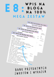 E8: MEGA zestaw - Wpis na bloga na 100% - aż 20 tematów + bank przydatnych zwrotów i wyrażeń - pisanie wpisu na bloga - writing - egzamin ósmoklasisty - szablony - do wydrukowania