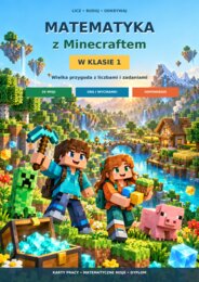 Matematyka z Minecraftem w klasie 1 - Wielka przygoda z liczbami i zadaniami