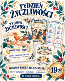TYDZIEŃ ŻYCZLIWOŚCI – DOBRO PODAJ DALEJ  Gotowy, uniwersalny pakiet do przeprowadzenia szkolnego Tygodnia Życzliwości.