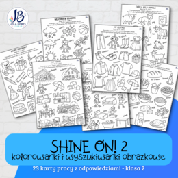 Shine On! 2 – kolorowanki i wyszukiwanki obrazkowe – 22 karty pracy z odpowiedziami – klasa 2