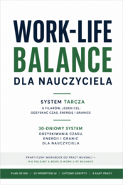 WORK-LIFE BALANCE DLA NAUCZYCIELA - PORADNIK – ODZYSKAJ CZAS, ENERGIĘ I GRANICE ***SYSTEM TARCZA***