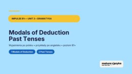 Impulse 3 Unit 3 – prezentacja PowerPoint: Modal verbs of deduction oraz Past Simple, Past Continuous i Past Perfect, B1+