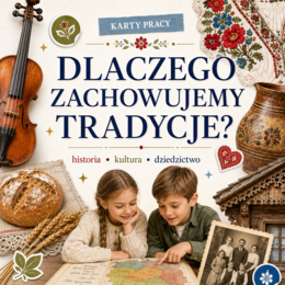Dlaczego zachowujemy tradycje? — historia, kultura i dziedzictwo