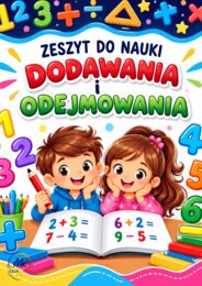 ZESZYT DO NAUKI DODAWANIA I ODEJMOWANIA.