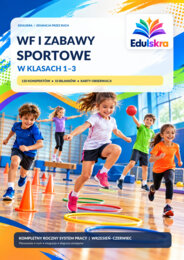 WF i zabawy sportowe w klasach 1-3 - Kompletny roczny system pracy