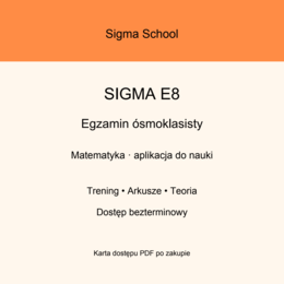 Aplikacja przygotowująca do egzaminu ósmoklasisty z matematyki – Sigma E8, dostęp bezterminowy