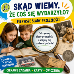 Skąd wiemy, że coś się wydarzyło? — pierwsze ślady przeszłości