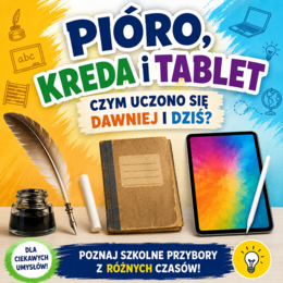 Pióro, kreda i tablet — czym uczono się dawniej i dziś?