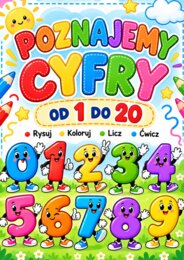 POZNAJEMY CYFRY OD 1 DO 20. MATERIAŁ EDUKACYJNY DLA PRZEDSZKOLAKÓW.