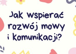 Jak wspierać rozwój mowy dziecka? - Gazetka logopedyczna, plakaty logopedyczne