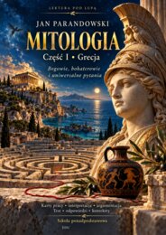 JAN PARANDOWSKI — MITOLOGIA, CZĘŚĆ I: GRECJA | LEKTURA POD LUPĄ | Karty pracy