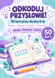 Odkoduj przysłowie! – 50 kart pracy dla klas 4–6