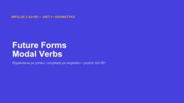 Impulse 2 Unit 5 – prezentacja PowerPoint: Future Forms oraz Modal Verbs, gramatyka A2+/B1