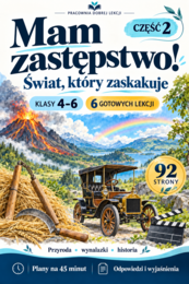 Mam zastępstwo! Świat, który zaskakuje. 6 lekcji dla klas 4–6. Część 2