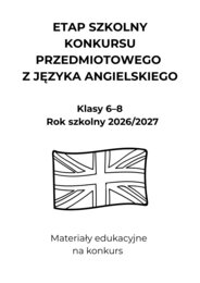 ETAP SZKOLNY KONKURSU PRZEDMIOTOWEGO Z JĘZYKA ANGIELSKIEGO - Materiały edukacyjne na konkurs