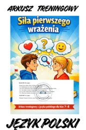„Siła pierwszego wrażenia” – arkusz treningowy z języka polskiego dla klas 7-8