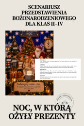 NOC, W KTÓRĄ OŻYŁY PREZENTY.  Scenariusz przedstawienia bożonarodzeniowego dla klas II–IV