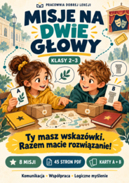 Misje na dwie głowy. 8 misji do pracy w parach – komunikacja i logiczne myślenie, klasy 2–3