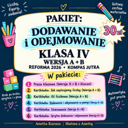 Pakiet z działu "Dodawanie i odejmowanie" dla klasy IV. Praca klasowa + 5 kartkówek + klucz odpowiedzi