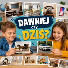 Dawniej czy dziś? – 24 obrazki na szybki start