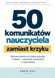 50 komunikatów nauczyciela zamiast krzyku | Gotowe zdania na trudne sytuacje w klasie | PDF
