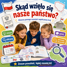 Skąd wzięło się nasze państwo? — historia pomaga rozumieć współczesny kraj