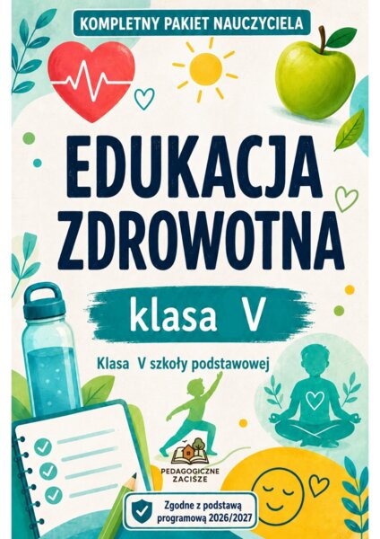 EDUKACJA ZDROWOTNA KOMPLETNY PAKIET NAUCZYCIELA Klasy V szkoły podstawowej Rok szkolny 2026/2027