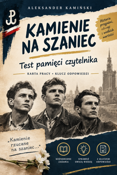 KAMIENIE NA SZANIEC. TEST PAMIĘCI CZYTELNIKA. KARTA PRACY