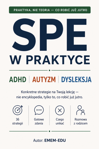 SPE w praktyce – ADHD, autyzm, dysleksja | 36 strategii dla nauczyciela