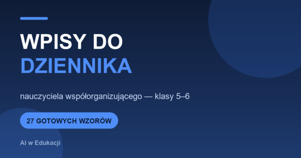 Przykładowe wpisy do dziennika nauczyciela współorganizującego — klasy 5–6 (27 wzorów)