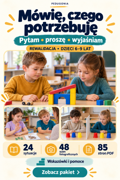 Mówię, czego potrzebuję. Rewalidacja i komunikacja dzieci 6–9 lat – 24 sytuacje