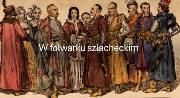 KLASA 6: W FOLWARKU SZLACHECKIM