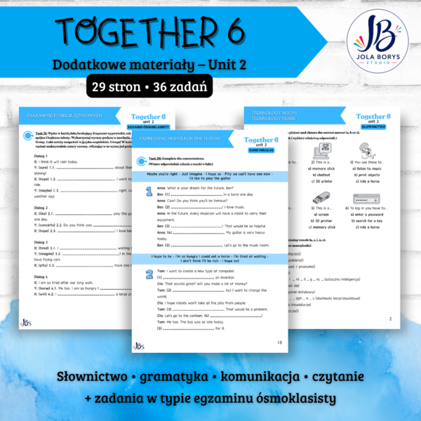 Together 6 Unit 2: Our tech world – materiały dodatkowe: słownictwo, gramatyka, komunikacja, czytanie, egzamin ósmoklasisty – karty pracy, ćwiczenia