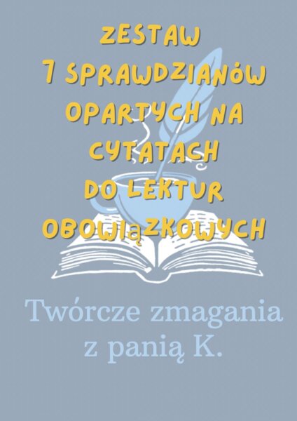 Zestaw 7 sprawdzianów opartych na cytatach z lektur obowiązkowych klas 7-8