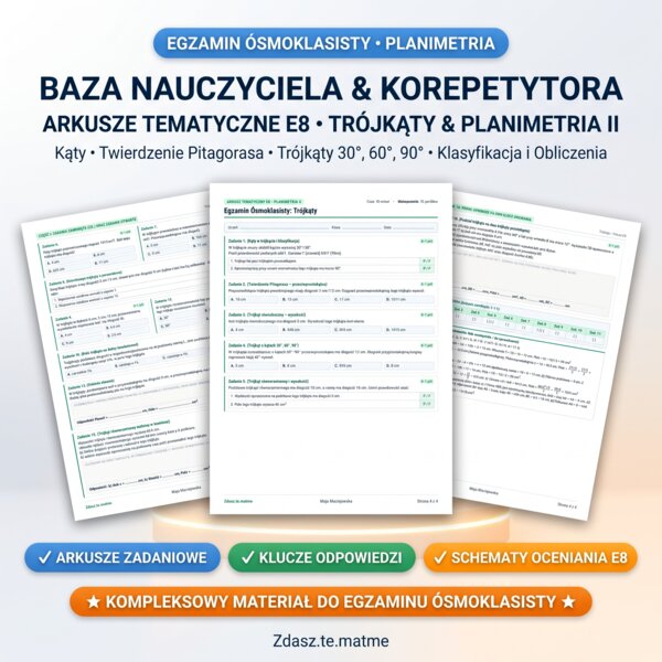 Egzamin Ósmoklasisty: Trójkąty i Twierdzenie Pitagorasa – Arkusz Tematyczny E8 (16 zadań + Karta + Pełny Klucz)