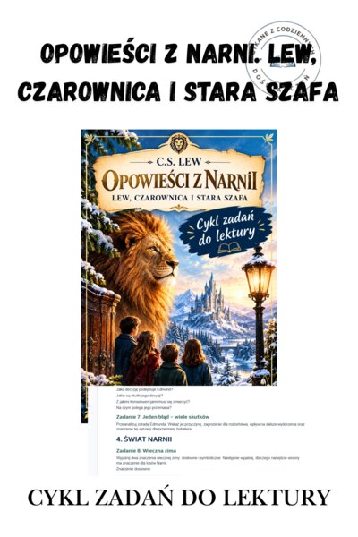 LEKTURA POD LUPĄ . LEW, CZAROWNICA I STARA SZAFA. Cykl zadań do omówienia lektury