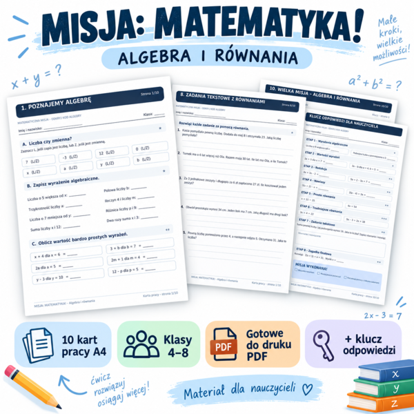 MISJA: MATEMATYKA! – ALGEBRA I RÓWNANIA to zestaw 10 kart pracy A4 dla klas 4–8 szkoły podstawowej