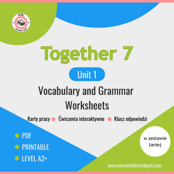 Together 7 Unit 1 - dodatkowe ćwiczenia z gramatyki i słownictwa