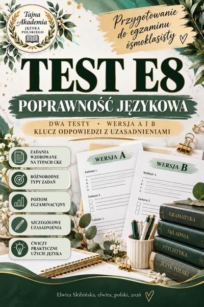 TEST E8 – Poprawność językowa | 2 testy, wersje A i B + klucz odpowiedzi z uzasadnieniami | Klasy 7–8
