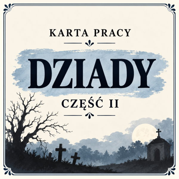 Karta pracy "Dziady cz.2 - praca z tekstem"